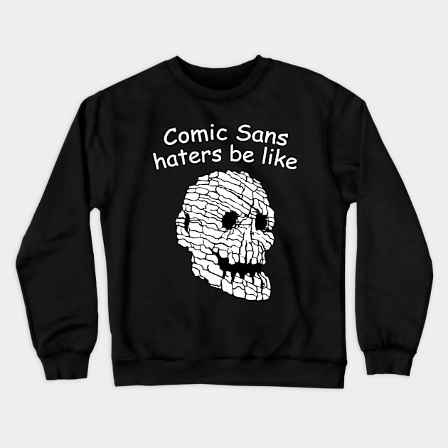 Comic Sans Haters Crewneck Sweatshirt by Dyobon